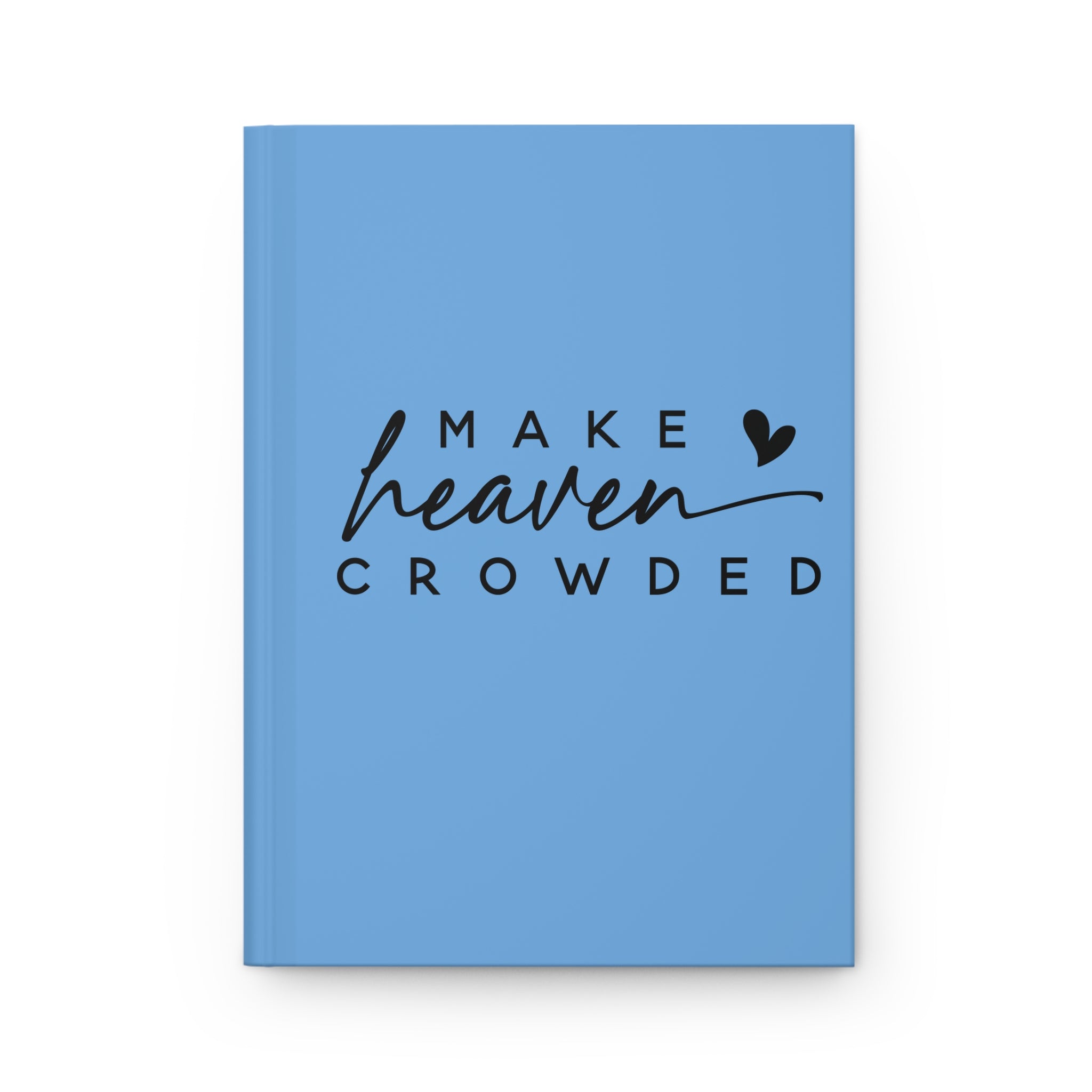 Inspirational Hardcover Journal - "Make Heaven Crowded"