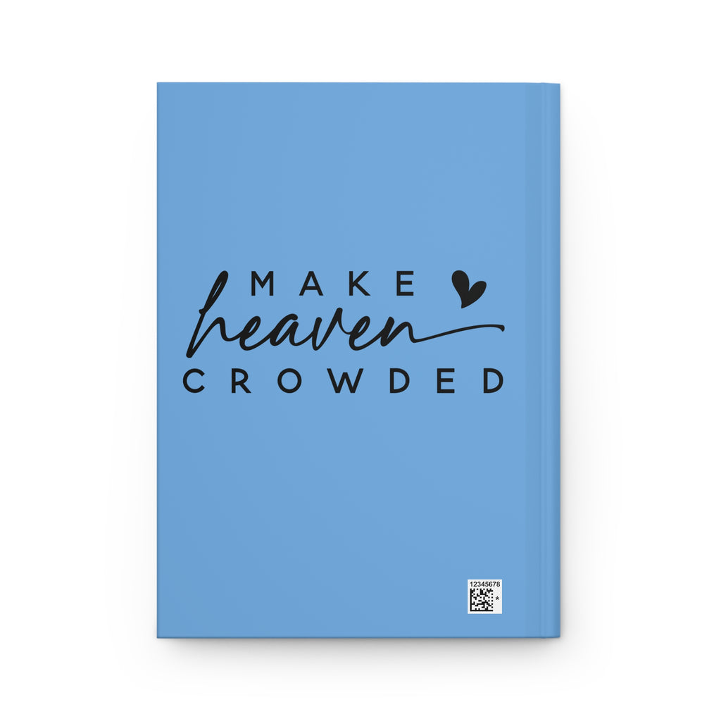 Inspirational Hardcover Journal - "Make Heaven Crowded"
