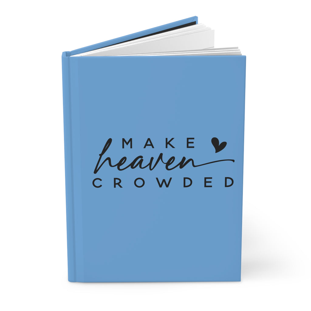Inspirational Hardcover Journal - "Make Heaven Crowded"